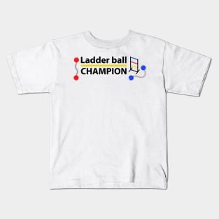 Ladder Ball Champion - Black Text Kids T-Shirt